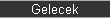 Gelecek_NDecoButton.gif (1763 bytes)