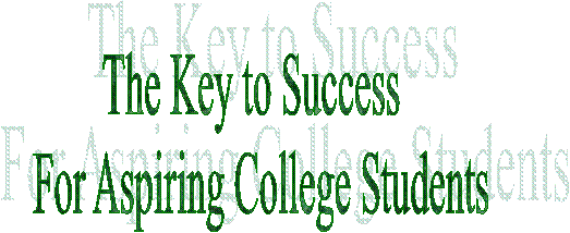 The Key to Success
  For Aspiring College Students
