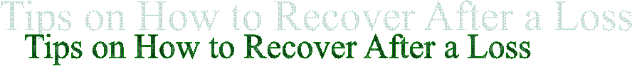 Tips on How to Recover After a Loss

