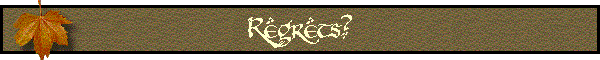 Regrets?