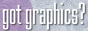 Got Graphics