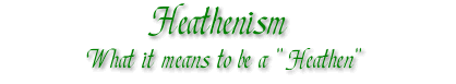 Heathenism/What it means to be a "Heathen"