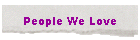 People We Love