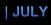 JULY