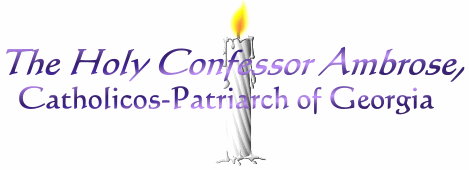 The Holy Confessor Ambrose, Catholicos-Patriarch of Georgia