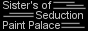 [=-Sister's of Seduction Paint Palace-=]