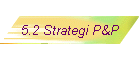 5.2 Strategi P&P
