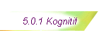 5.0.1 Kognitif