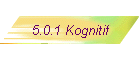 5.0.1 Kognitif