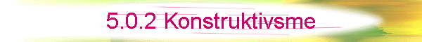 5.0.2 Konstruktivsme