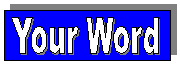 yourword.gif (2061 bytes)