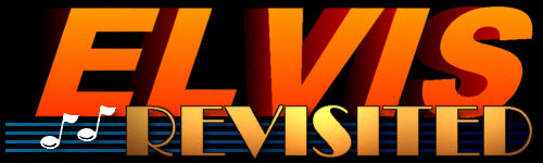 http://www.elvisrevisited.com