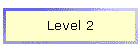 Level 2