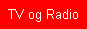 TV og Radio