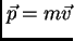 $\vec p = m \vec v$