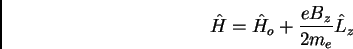 \begin{displaymath}\hat H = \hat H_o + {e B_z \over 2m_e} \hat L_z\end{displaymath}