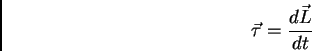 \begin{displaymath}
\vec \tau = {d\vec L \over dt}
\end{displaymath}