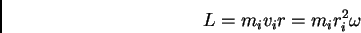 \begin{displaymath}
L = m_i v_i r = m_i r_i^2 \omega
\end{displaymath}