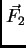 $\vec {F_2}$