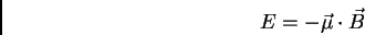 \begin{displaymath}
E = -{\vec \mu} \cdot \vec B
\end{displaymath}