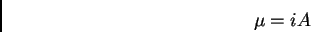 \begin{displaymath}
\mu = iA
\end{displaymath}
