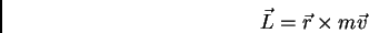 \begin{displaymath}\vec L = \vec r \times m \vec v\end{displaymath}