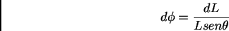 \begin{displaymath}d\phi = {dL \over L sen \theta}\end{displaymath}