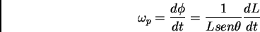 \begin{displaymath}\omega _p = {d\phi \over dt} = {1 \over L sen \theta} {dL \over dt}\end{displaymath}