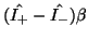 $(\hat{I_+}- \hat{I_-})\beta$