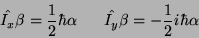 \begin{displaymath}\hat{I_x}\beta={1 \over 2} \hbar\alpha \;\;\;\;\;\; \hat{I_y}\beta=-{1 \over 2} i \hbar\alpha\end{displaymath}