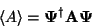 \begin{displaymath}
\langle A \rangle = \bf\Psi^\dagger \bf A\bf\Psi
\end{displaymath}
