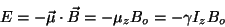 \begin{displaymath}E=-\vec\mu\cdot\vec B=-\mu_z B_o = -\gamma I_z B_o \end{displaymath}