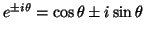 $e^{\pm i\theta}=\cos{\theta}\pm i\sin{\theta}$