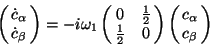 \begin{displaymath}\left(\matrix{\dot{c}_\alpha\cr \dot{c}_\beta\cr}\right)=-i\o...
...2} & 0\cr} \right)\left(\matrix{ c_\alpha\cr c_\beta\cr}\right)\end{displaymath}