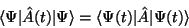 \begin{displaymath}
\langle\Psi \vert\hat{A}(t)\vert\Psi\rangle = \langle\Psi (t)\vert\hat{A}\vert\Psi (t)\rangle
\end{displaymath}