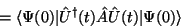 \begin{displaymath}\;\;\;\;\;\;\;\;\;\;\;\;\;\;\;\;\;\;\;\;\;\;\;\;=\langle\Psi (0)\vert\hat{U}^\dagger(t)\hat{A}\hat{U}(t)\vert\Psi (0)\rangle \end{displaymath}