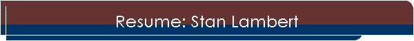Resume: Stan Lambert