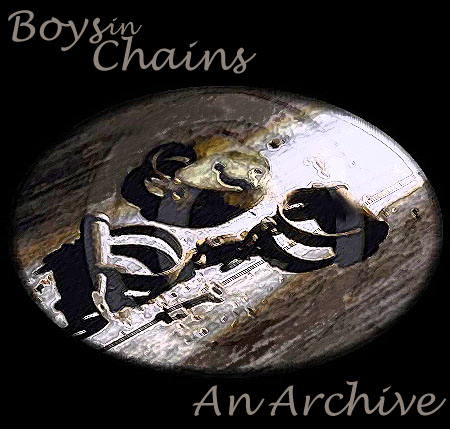 Boys in chains archive.&nbsp;&nbsp; Basicly lots of kink. Slave!fics, Bondage and such.