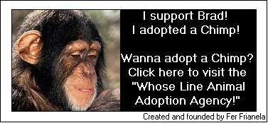 I support Brad!  I adopted a chimp!