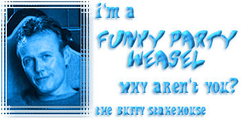 I'm a funky party weasel, why aren't you?