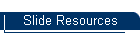 Slide Resources