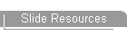 Slide Resources