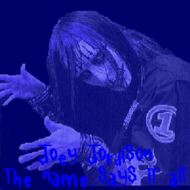 Joey Jordison~the name says it all