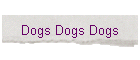 Dogs Dogs Dogs