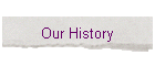 Our History