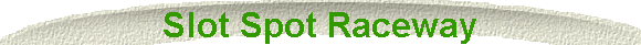 Slot Spot Raceway
