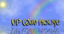 The VP Wav House...Bringing You the Top of the Charts.... All the time!!!!