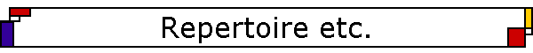 Repertoire etc.