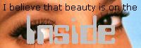 true beauty comes from
     the inside