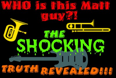 Who is this Matt guy?  The SHOCKING truth revealed!!!